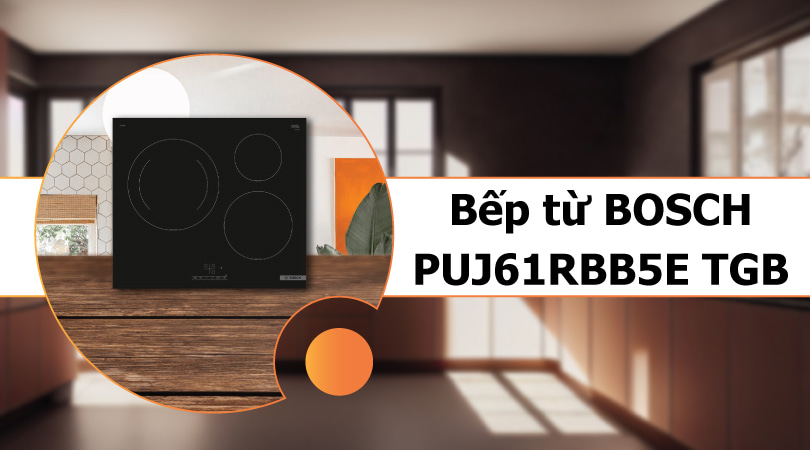Bếp từ BOSCH PUJ61RBB5E TGB