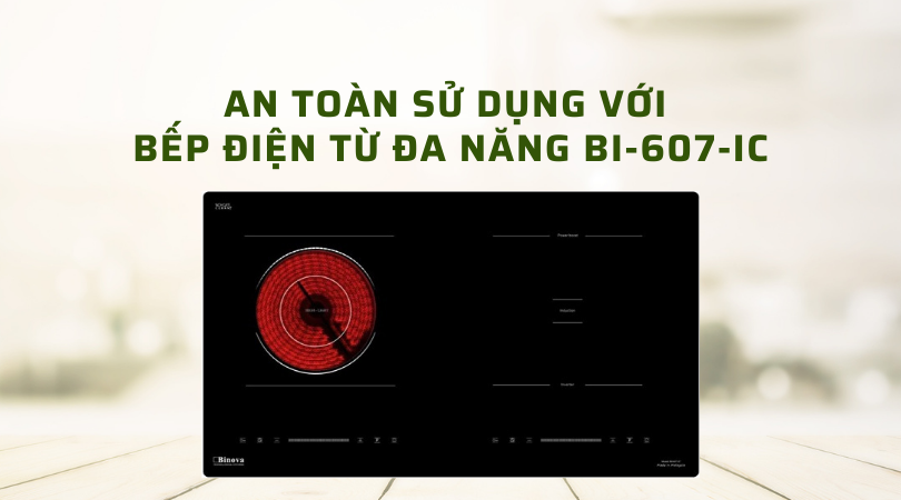 Combo bếp điện từ Binova BI-607-IC an toàn sử dụng