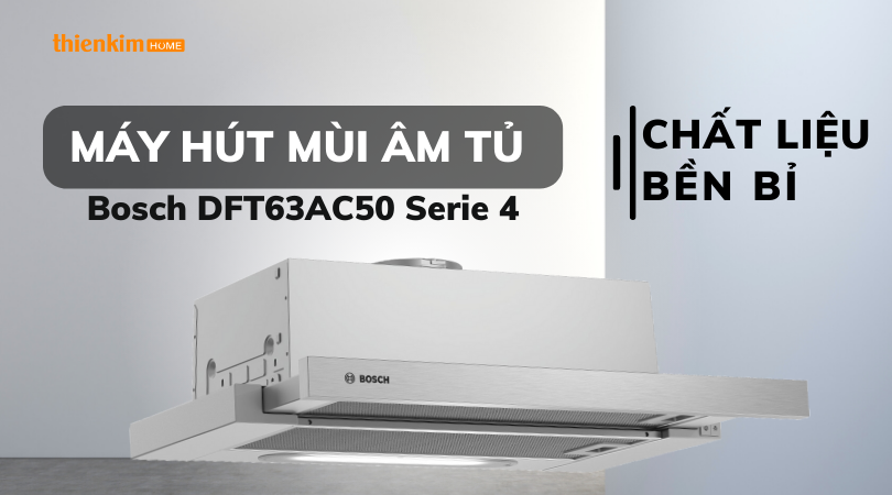 Chất liệu bền bỉ Máy hút mùi âm tủ Bosch DFT63AC50 Serie 4