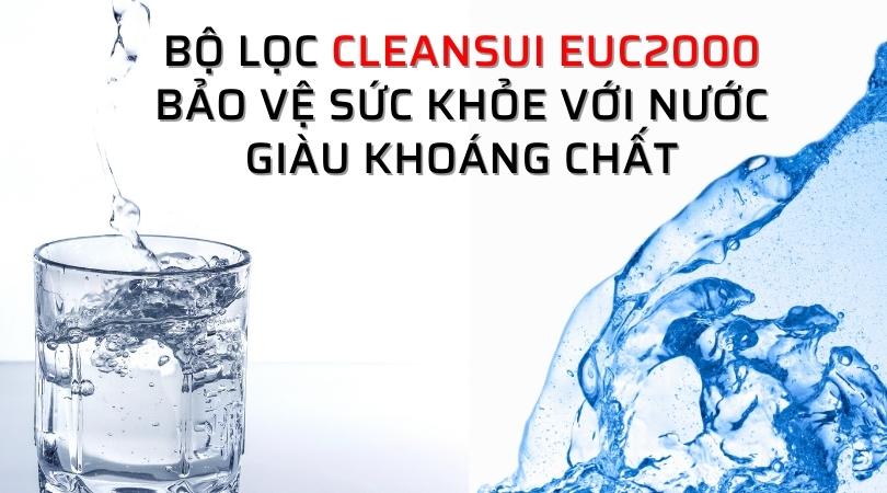 BỘ LỌC CLEANSUI EUC2000 Bảo vệ sức khỏe với nước giàu khoáng chất