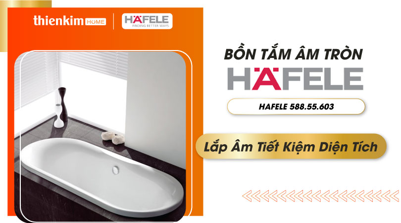 Lắp âm tiết kiệm diện tích Bồn tắm Hafele 588.55.603