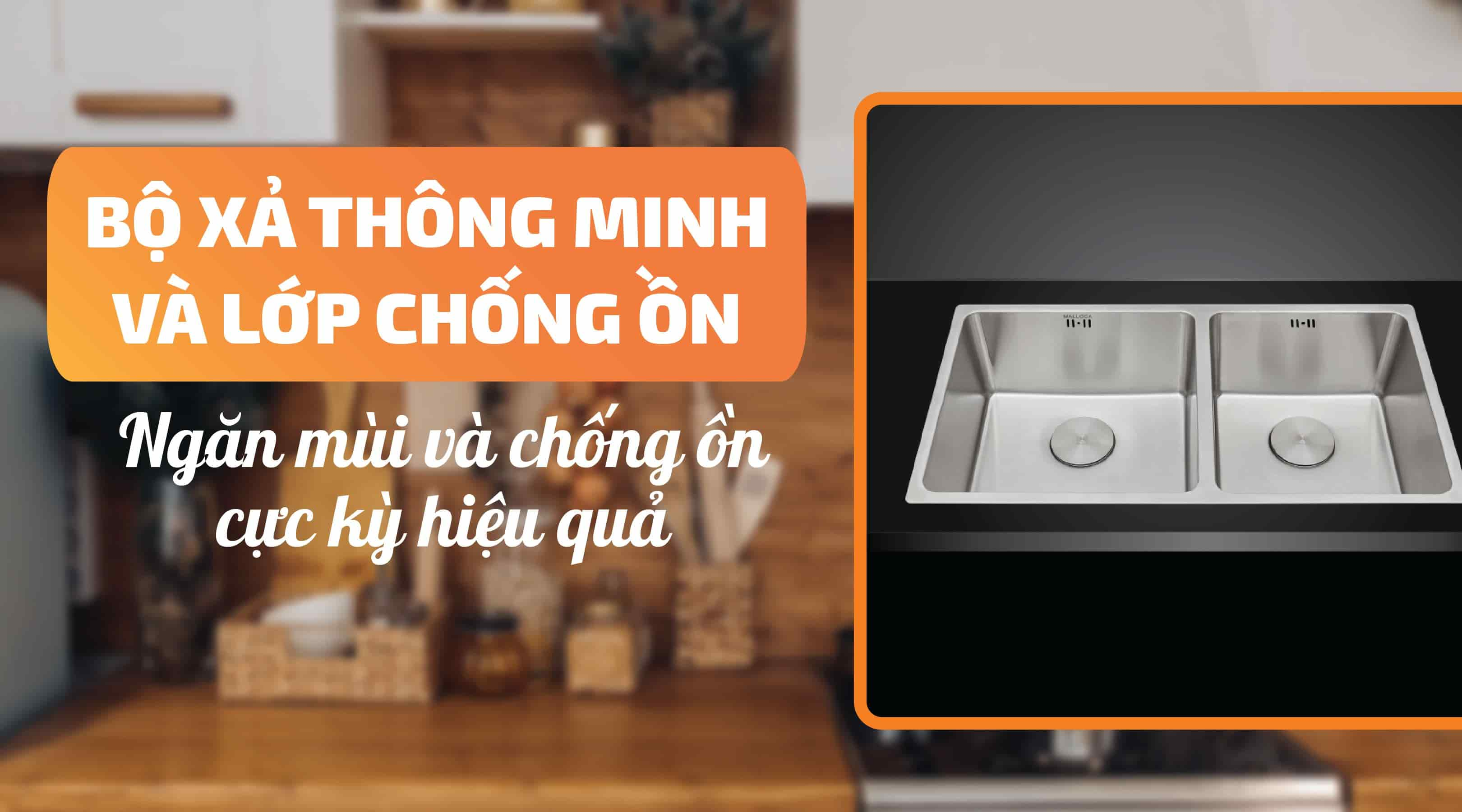 Chậu rửa chén Malloca - Bộ xả thông minh và lớp chống ồn