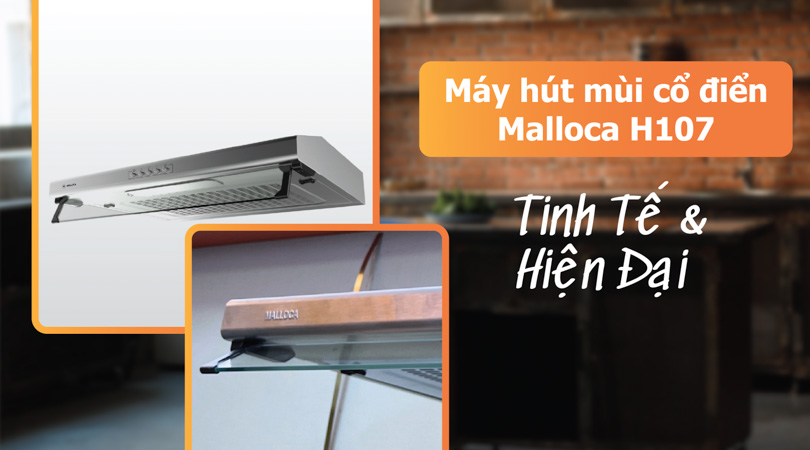 Máy hút mùi cổ điển Malloca H107