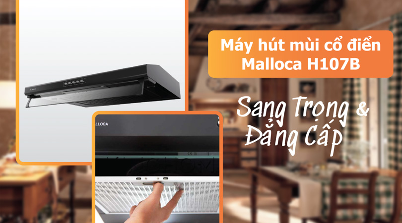 Máy hút mùi cổ điển Malloca H107B