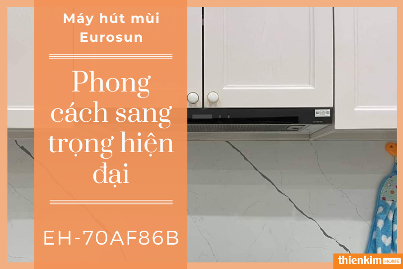 Máy hút mùi Eurosun EH-70AF86B hiện đại