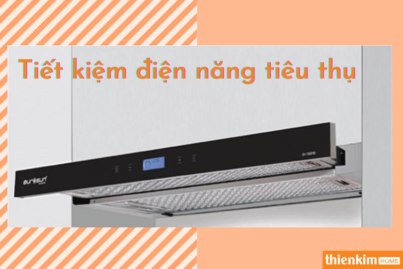 Máy hút mùi Eurosun EH-70AF86B tiết kiệm điện năng