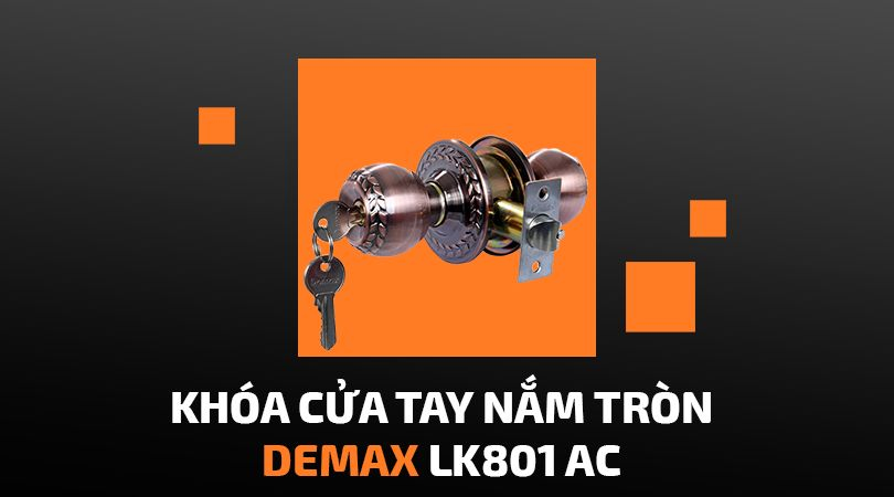 Khóa cửa tay nắm tròn Demax LK801 AC