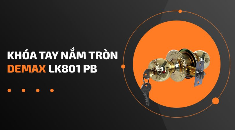 Khóa cửa tay nắm tròn Demax LK801 PB