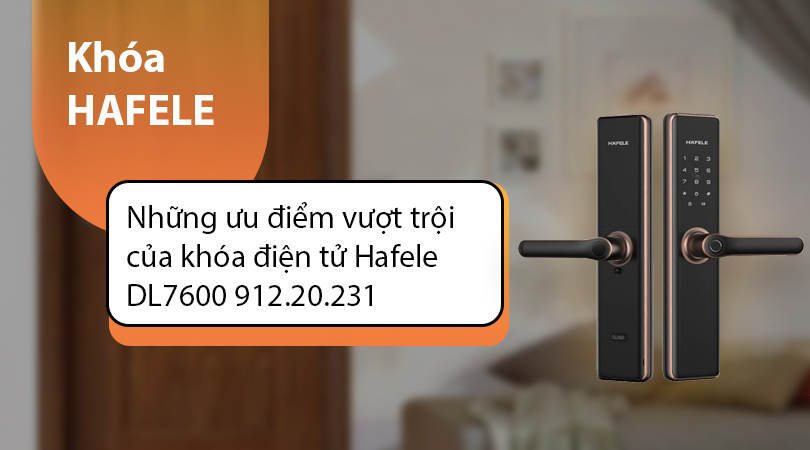 Những ưu điểm vượt trội của khóa điện tử Hafele DL7600 912.20.231