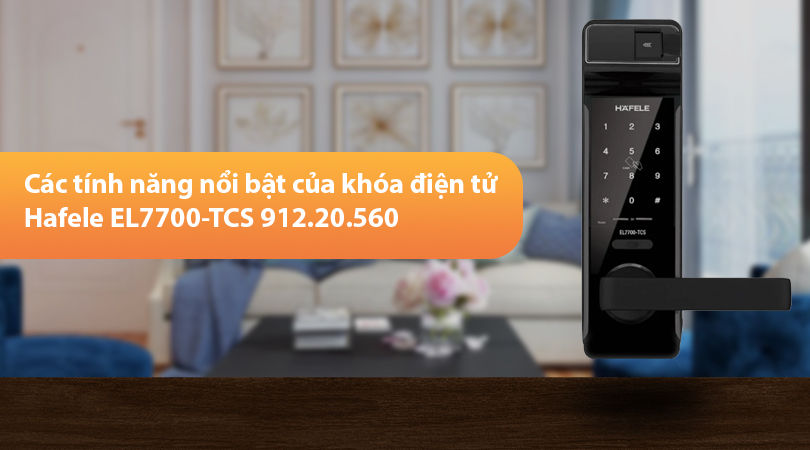 Các tính năng nổi bật của khóa điện tử Hafele EL7700-TCS 912.20.560