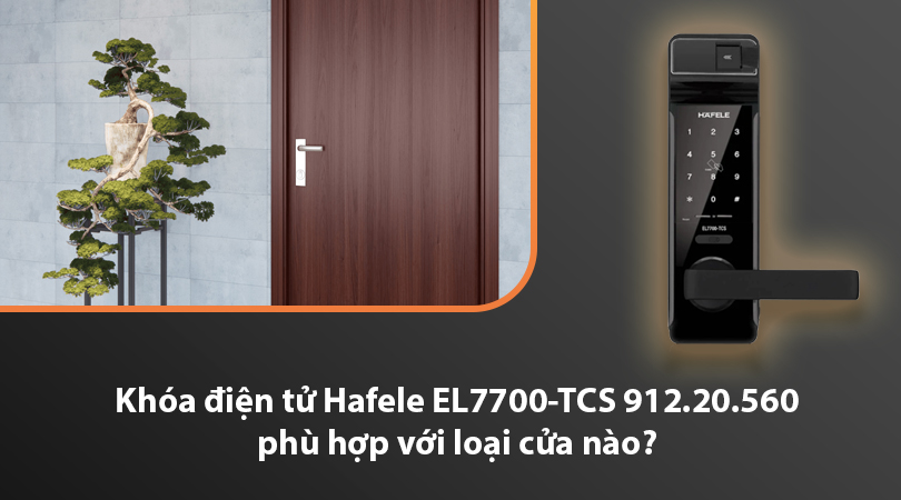 Khóa điện tử Hafele EL7700-TCS 912.20.560 phù hợp với loại cửa nào?