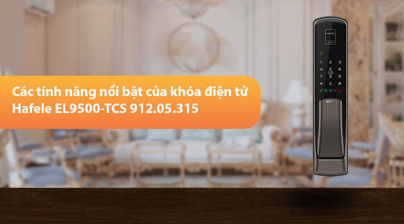 Các tính năng nổi bật của khóa điện tử Hafele EL9500-TCS 912.05.315