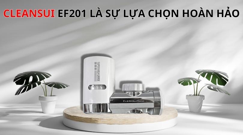 Máy lọc nước CleanSui EF201 là sự lựa chọn hoàn hảo