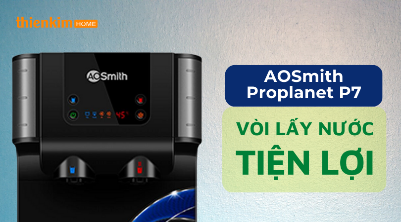 Máy lọc nước RO AOSmith Proplanet P7 vòi lấy nước tiện lợi