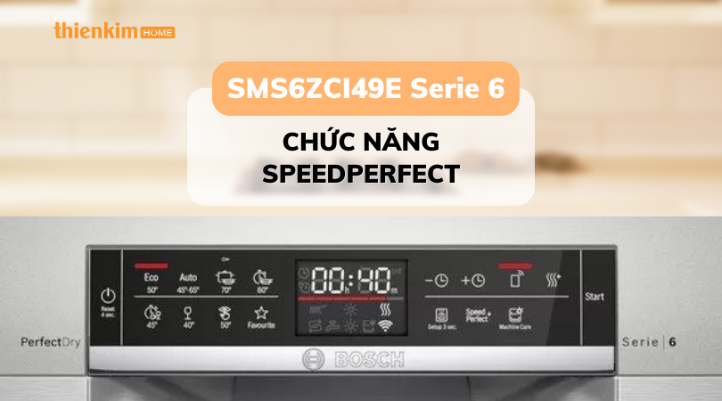 Máy rửa chén độc lập Bosch SMS6ZCI49E Serie 6 chức năng rửa speedperfect