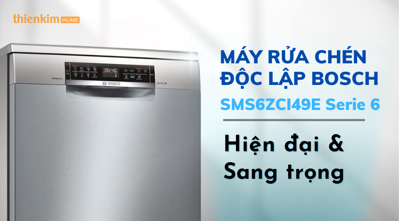 Máy rửa chén độc lập Bosch SMS6ZCI49E Serie 6 sang trọng