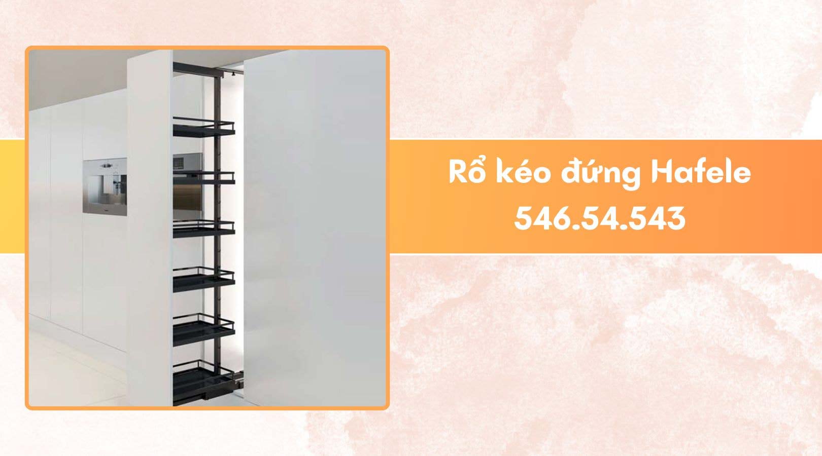 Vì sao nên sử dụng rổ kéo đứng Hafele 546.54.543?