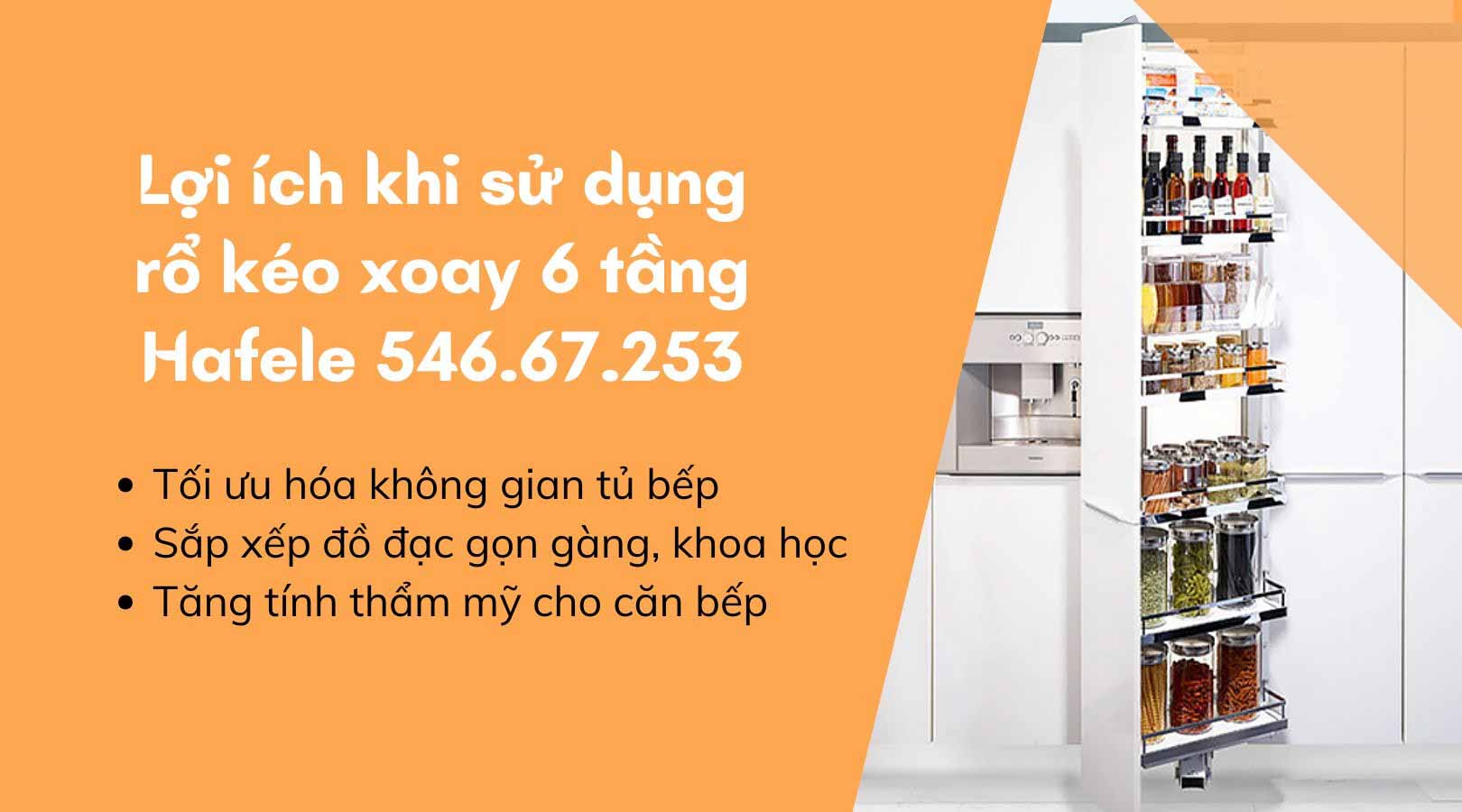 Lợi ích khi sử dụng rổ kéo xoay 6 tầng Hafele 546.67.253